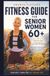 Fitness Guide for Senior Women 60+: Ditch the Gym, Embrace Fun Workouts!