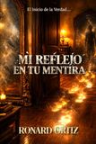 MI REFLEJO EN TU MENTIRA: El Inicio de la Verdad