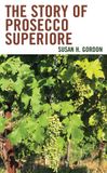The Rowman & Littlefield The Story of Prosecco Superiore Paperback