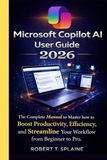 MICROSOFT COPILOT AI USER GUIDE 2026