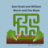 Sam Snail and William Worm and the Maze