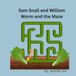 Sam Snail and William Worm and the Maze