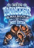 Mein Winter Malbuch – Inuit Edition