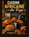Cuisine Africaine à l'Air Fryer: 110 recettes faciles et savoureuses pour cuisiner plus sainement et sans effort