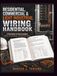 Residential, Commercial & Light Industrial Wiring Handbook: A Field Guide to Code Compliant Wiring, Circuit Design, and Electrical Safety