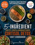 The 5-Ingredient Anti-Inflammatory Cortisol Detox Diet Cookbook