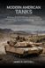 Modern American Tanks: M1 Abrams, M1A2 SEP, M10 Booker, AbramsX and the Armored Vehicles That Carried American Land Power from Desert Storm to the Robotic Age