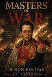Masters of War: Simón Bolívar