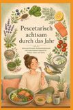Pescetarisch achtsam durch das Jahr