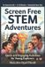Screen Independently Published Screen Free STEM Adventures: Quick and Engaging Activities for Young Explorers Ages 4-10: Simple Household Experiments That Spark Curiosity, Build ... Reduce Screen Time, No Kits Required