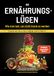 Die Eulogia Verlags GmbH Die Ernährungslügen - Wie man isst, um nicht krank zu werden