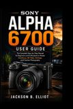 Sony Alpha 6700 User Guide