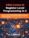 ARM Cortex-M Register-Level Programming in C: A Practical Guide to Bare-Metal Embedded Development, Hardware Abstraction, and Direct Peripheral Control for STM32 and Beyond
