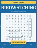 Large Print Word Search for Birdwatchers: 60 Themed Puzzles on Species, Habitats, Migration and Field Craft