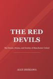 The Libri GmbH The Red Devils: The Dream, Drama, and Destiny of Manchester United: 15