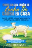 Cómo hacer jabón de leche de cabra en casa: Cómo hacer jabón saludable y natural con leche de cabra