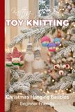 Knitting by Post Christmas Hanging Baubles Collection Knitting Patterns