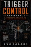 Trigger Control Mechanics: Finger Pressure, Break Timing, and the Mechanics of Precision Accuracy