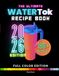 The Watertok The Ultimate Watertok Recipe Book: Your Guide to Flavorful Hydration