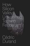 How Verso Books How Silicon Valley Unleashed Techno-feudalism