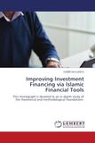 Improving Investment Financing via Islamic Financial Tools: This monograph is devoted to an in-depth study of the theoretical and methodological foundations