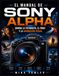 El Sony El manual de Sony Alpha: Domina la fotografía, el vídeo y la narración visual.