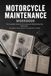 Motorcycle Maintenance: Engine Oil, Brakes, Chain, Suspension, Electrics and Cooling Service Procedures with Diagnostic Flowcharts, Troubleshooting Scenarios and a Full Service Log