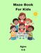 MAZE BOOK FOR KIDS: Fun and Easy Mazes with Cute Challenges for Kids Ages 4-8