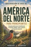 OBSERVACIÓN Libri GmbH Observación de Aves de América del Norte Para Principiantes