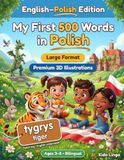 My First 500 Words in Polish: A 3D Bilingual Picture Dictionary for Kids Ages 3–8