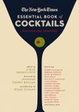 The New York Times Essential Book of Cocktails (Second Edition)