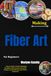 Making Fiber Art For Beginners: Discover Modern Textile Techniques Through Creative Textures, Decorative Designs, Layered Materials, And Artistic Expression