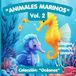 ANIMALES MARINOS Vol. 2: Coleccion: Oceanos