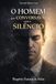 O homem que conversava com o silêncio: Nem todo silêncio é vazio