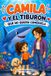 Camila y el tiburón que no quería comérsela: Cuento infantil ilustrado para niños de 3 a 6 años sobre cómo superar el miedo, conocer a los tiburones y aprender a respetar a los animales salvajes