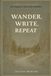 Wander, Write, Repeat: A Creative Travel Journal for Explorers who love to Reflect