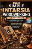 2026 SIMPLE INTARSIA WOODWORKING FOR BEGINNERS