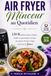 Air Minceur au Quotidien Air Fryer: 120 Recettes Minceur, légères, simples et gourmandes, incluant des options IG bas et light pour tous les Jours