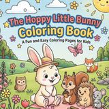 The Hoppy Little Bunny: A Fun and Easy Coloring Pages For Kids