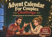The Advent Calendar for Couples Challenge: 24 Days of Fun Date Night Games and Playful Activities Perfect as a Christmas Gift for Adults