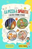 LA PIZZA è SPARITA e altre strane storie