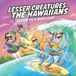 Lesser Hawaiians & Lesser Creatures - Less Talk, More Surf (LP) (One Sided Coloured Version)