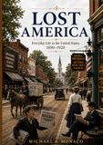 Lost America: Everyday Life In the United States, 1890-1920