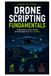 Drone Scripting Fundamentals: Read telemetry, control missions, and handle flight errors with confidence