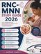 RNC-MNN STUDY GUIDE 2026: The Complete Review of Maternal Recovery, Newborn Care, Breastfeeding Support, and Exam Readiness