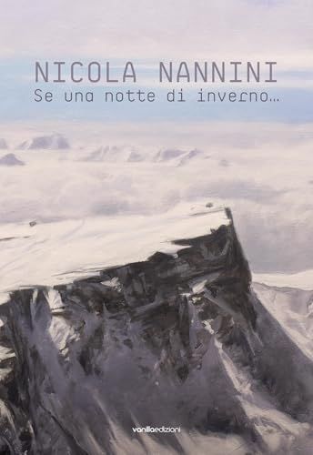 Nicola Nannini. Se una notte d’inverno… Ediz. italiana e inglese