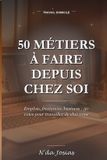50 Libri GmbH 50 Métiers à Faire depuis Chez Soi