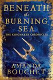 Beneath the Burning Sea: Enter an epic world of romantic fantasy