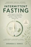 Intermittent Fasting: What Happens in Your Body, What the Research Says, and How To Make Fasting Work for You