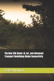 The Independently Published The New Silk Route: AI, IoT, and Advanced Transport Redefining Global Connectivity Paperback